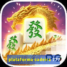 plataforma cadeira 777